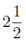 2と1/2